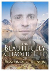 Beautifully Chaotic Life of Brandon Smith-Johnson цена и информация | Биографии, автобиогафии, мемуары | pigu.lt