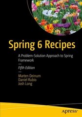 Spring 6 Recipes: A Problem-Solution Approach to Spring Framework 5th ed. цена и информация | Книги по экономике | pigu.lt