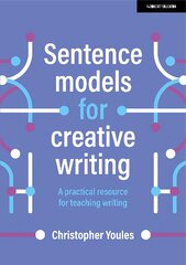 Sentence models for creative writing: A practical resource for teaching writing kaina ir informacija | Socialinių mokslų knygos | pigu.lt