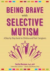 Being Brave with Selective Mutism: A Step-by-Step Guide for Children and Their Caregivers kaina ir informacija | Saviugdos knygos | pigu.lt