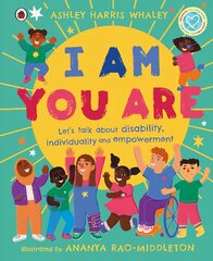 I Am, You Are: Let's Talk About Disability, Individuality and Empowerment kaina ir informacija | Knygos paaugliams ir jaunimui | pigu.lt