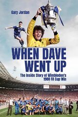 When Dave Went Up: The Inside Story of Wimbledon's 1988 FA Cup Win цена и информация | Книги о питании и здоровом образе жизни | pigu.lt