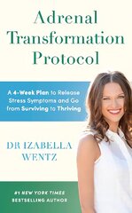 Adrenal Transformation Protocol: A 4-Week Plan to Release Stress Symptoms and Go from Surviving to Thriving kaina ir informacija | Saviugdos knygos | pigu.lt