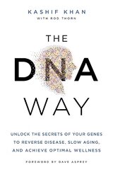DNA Way: Unlock the Secrets of Your Genes to Reverse Disease, Slow Ageing and Achieve Optimal Wellness цена и информация | Книги по экономике | pigu.lt