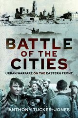 Battle of the Cities: Urban Warfare on the Eastern Front цена и информация | Исторические книги | pigu.lt