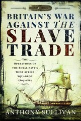 Britain's War Against the Slave Trade: The Operations of the Royal Navy s West Africa Squadron, 1807 1867 kaina ir informacija | Socialinių mokslų knygos | pigu.lt