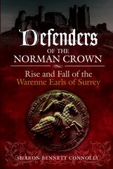 Defenders of the Norman Crown: Rise and Fall of the Warenne Earls of Surrey цена и информация | Исторические книги | pigu.lt