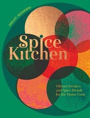 Spice Kitchen: Vibrant Recipes And Spice Blends For The Home Cook kaina ir informacija | Receptų knygos | pigu.lt