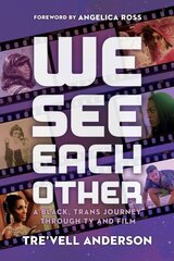 We See Each Other: My Black, Trans Journey Through TV and Film kaina ir informacija | Biografijos, autobiografijos, memuarai | pigu.lt