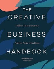 Creative Business Handbook: Follow Your Passions and Be Your Own Boss цена и информация | Книги об искусстве | pigu.lt