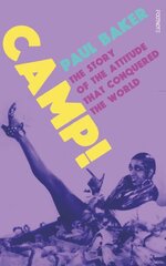 Camp!: The Story of the Attitude that Conquered the World цена и информация | Исторические книги | pigu.lt