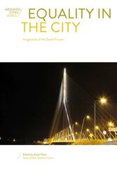 Equality in the City: Imaginaries of the Smart Future New edition kaina ir informacija | Enciklopedijos ir žinynai | pigu.lt