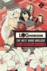 Log Horizon: The West Wind Brigade, Vol. 6: The West Wind Brigade, Vol. 6 (Log Horizon Manga), Vol. 6 kaina ir informacija | Fantastinės, mistinės knygos | pigu.lt