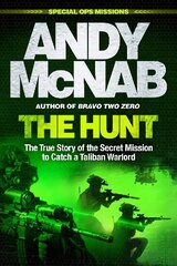 Hunt: The True Story of the Secret Mission to Catch a Taliban Warlord kaina ir informacija | Istorinės knygos | pigu.lt
