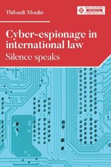 Cyber-Espionage in International Law: Silence Speaks цена и информация | Книги по экономике | pigu.lt