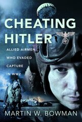 Cheating Hitler: Allied Airmen Who Evaded Capture in WW2 kaina ir informacija | Istorinės knygos | pigu.lt