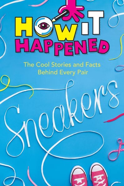 How It Happened! Sneakers: The Cool Stories and Facts Behind Every Pair цена и информация | Knygos paaugliams ir jaunimui | pigu.lt