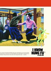 I KNOW KUNG FU: An Illustrated Tribute to Kung Fu Movies, Moves and Masters цена и информация | Книги об искусстве | pigu.lt