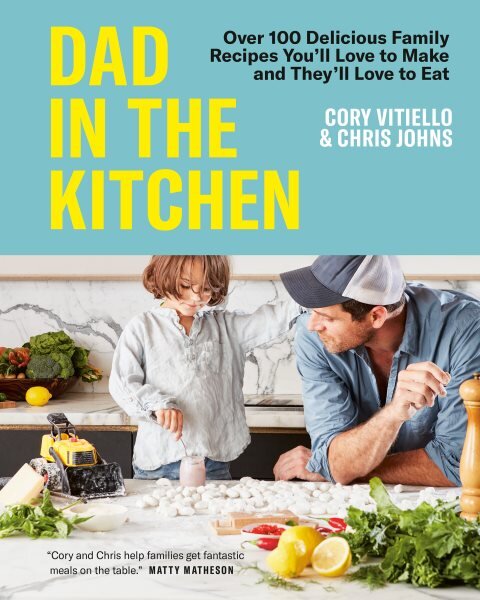 Dad In The Kitchen: Over 100 Delicious Family Recipes You'll Love to Make and They'll Love to Eat kaina ir informacija | Receptų knygos | pigu.lt