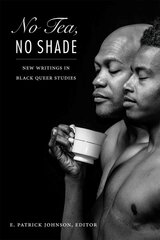 No Tea, No Shade: New Writings in Black Queer Studies kaina ir informacija | Socialinių mokslų knygos | pigu.lt