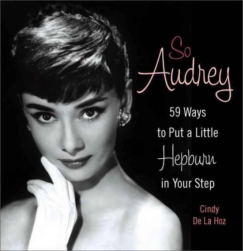 So Audrey: 59 Ways to Put a Little Hepburn in Your Step kaina ir informacija | Saviugdos knygos | pigu.lt