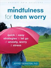 Mindfulness for Teen Worry: Quick and Easy Strategies to Let Go of Anxiety, Worry, and Stress kaina ir informacija | Knygos paaugliams ir jaunimui | pigu.lt