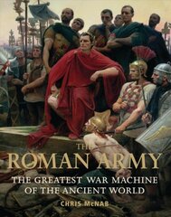 Roman Army: The Greatest War Machine of the Ancient World цена и информация | Исторические книги | pigu.lt