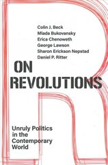 On Revolutions: Unruly Politics in the Contemporary World kaina ir informacija | Istorinės knygos | pigu.lt