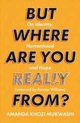 But Where Are You Really From?: On Identity, Humanhood and Hope цена и информация | Книги по социальным наукам | pigu.lt