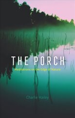 Porch: Meditations on the Edge of Nature kaina ir informacija | Knygos apie architektūrą | pigu.lt