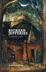 Richard Jefferies: A Miscellany цена и информация | Рассказы, новеллы | pigu.lt