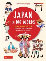 Japan in 100 Words: From Anime to Zen: Discover the Essential Elements of Japan kaina ir informacija | Kelionių vadovai, aprašymai | pigu.lt