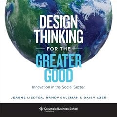 Design Thinking for the Greater Good: Innovation in the Social Sector kaina ir informacija | Ekonomikos knygos | pigu.lt