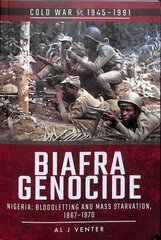 Biafra Genocide: Nigeria: Bloodletting and Mass Starvation, 1967-1970 kaina ir informacija | Istorinės knygos | pigu.lt