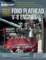 How to Rebuild and Modify Ford Flathead V-8 Engines: Everything You Need to Know to Choose, Buy, and Build the Ultimate Flathead V-8 kaina ir informacija | Kelionių vadovai, aprašymai | pigu.lt