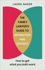 Family Lawyer's Guide to Separation and Divorce: How to Get What You Both Want kaina ir informacija | Ekonomikos knygos | pigu.lt