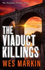 Viaduct Killings: The start of a BRAND NEW addictive crime series from Wes Markin цена и информация | Фантастика, фэнтези | pigu.lt