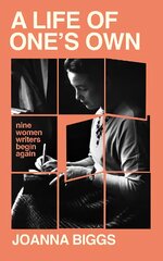 Life of One's Own: Nine Women Writers Begin Again kaina ir informacija | Biografijos, autobiografijos, memuarai | pigu.lt