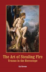 Art of Stealing Fire: Uranus in the Horoscope kaina ir informacija | Saviugdos knygos | pigu.lt