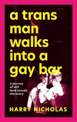 Trans Man Walks Into a Gay Bar: A Journey of Self (and Sexual) Discovery kaina ir informacija | Biografijos, autobiografijos, memuarai | pigu.lt