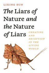 Liars of Nature and the Nature of Liars: Cheating and Deception in the Living World kaina ir informacija | Ekonomikos knygos | pigu.lt