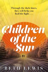 Children of the Sun: The breathtaking new novel from Beth Lewis that asks how far would you go for a second chance? kaina ir informacija | Fantastinės, mistinės knygos | pigu.lt