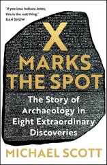 X Marks the Spot: The Story of Archaeology in Eight Extraordinary Discoveries kaina ir informacija | Istorinės knygos | pigu.lt