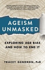 Ageism Unmasked: Exploring Age Bias and How to End It цена и информация | Книги по социальным наукам | pigu.lt