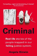 Criminal: Real-life stories of the people trapped in our failing justice system цена и информация | Биографии, автобиогафии, мемуары | pigu.lt