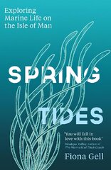 Spring Tides: Exploring Marine Life on the Isle of Man kaina ir informacija | Biografijos, autobiografijos, memuarai | pigu.lt