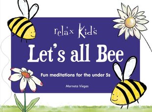 Relax Kids: Let's all BEE: Fun meditations for the under 5s цена и информация | Книги для подростков  | pigu.lt