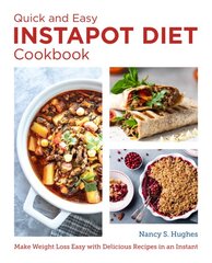 Quick and Easy Instant Pot Diet Cookbook: Make Weight Loss Easy with Delicious Recipes in an Instant kaina ir informacija | Receptų knygos | pigu.lt