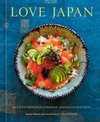 Love Japan: Recipes from our Japanese American Kitchen [A Cookbook] цена и информация | Книги рецептов | pigu.lt