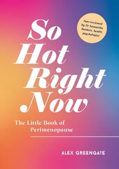 So Hot Right Now: The Little Book of Perimenopause цена и информация | Самоучители | pigu.lt